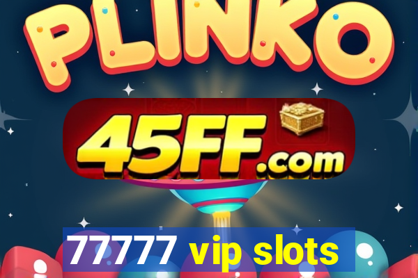 77777 vip slots